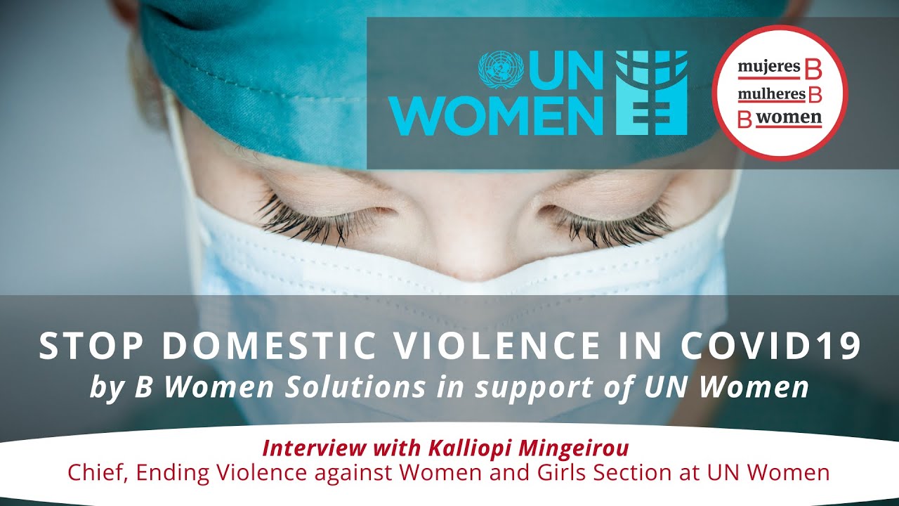 Domestic Violence during COVID19 and interview with UN Women by B Women Solutions