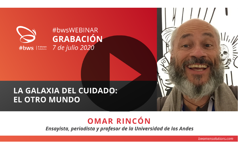 Grabación #bwsWEBINAR | LA GALAXIA DEL CUIDADO: EL OTRO MUNDO