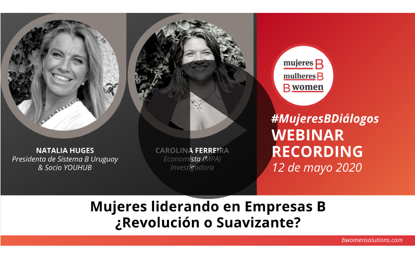 Webinar – Mujeres liderando en empresas B: ¿Revolución o Suavizante?