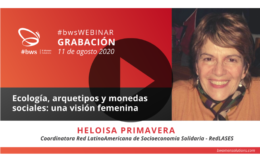 Grabación #bwsWEBINAR | Ecología, arquetipos y monedas sociales: una visión femenina