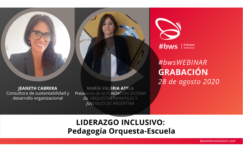 Grabación #bwsWEBINAR | LIDERAZGO INCLUSIVO: Pedagogía Orquesta-Escuela