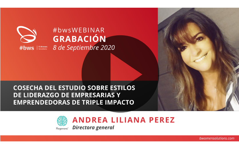 Grabación #bwsWEBINAR |  Cosecha del Estudio sobre estilos de liderazgo de empresarias y emprendedoras de triple impacto