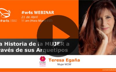 Teresa Egaña – La Historia de la MUJER a través de sus Arquetipos – #w4s – Women4Solutions – Webinar