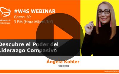 Ángela Kohler – Descubre el Poder del Liderazgo Compasivo – #W4S – Women4Solutions – Webinar